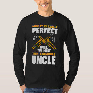 Camiseta nobody is perfect trombone uncle trombones