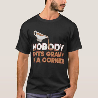 Camiseta Nobody Puts Gravy In A Corner Funny Thanksgiving