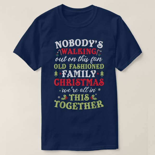 Camiseta Nobody's Walking Out On This Fun Old Family Christ (Frente do Design)