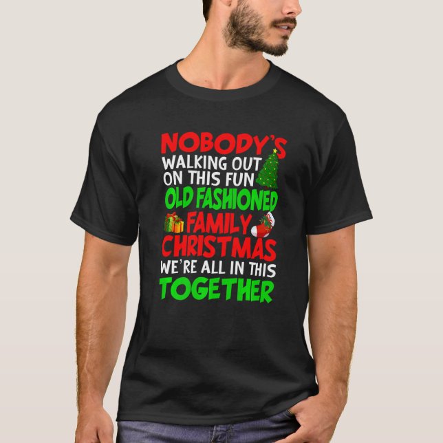 Camiseta Nobody's Walking Out On This Fun Old Fashioned Fam (Frente)