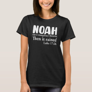Camiseta Noé Era um Teórico da Conspiração e Então Choveu