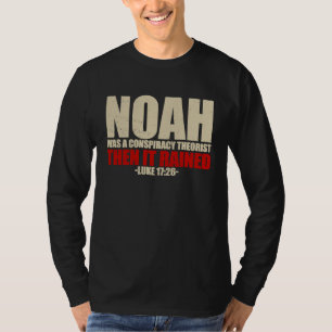 Camiseta Noé Era um Teórico da Conspiração, Então Choveu Lu