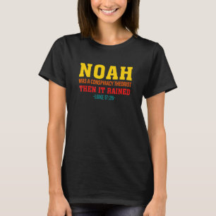 Camiseta Noé Era Um Teórico da Conspiração Então Choveu Luc