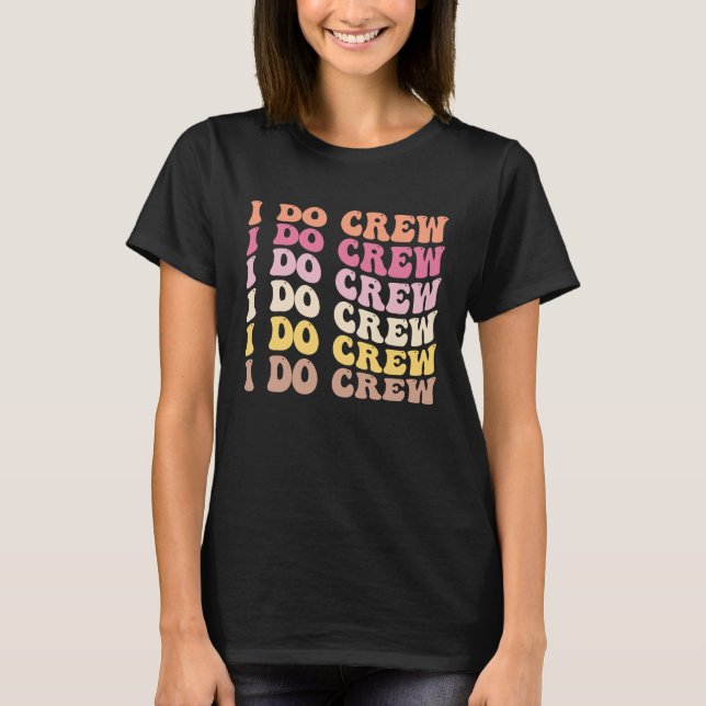 Camiseta Noiva Eu Faço Equipe Retro Despedida de Solteira N (Frente)