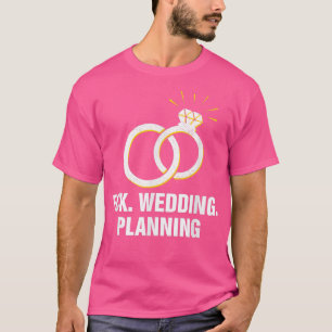 Camiseta Noivado De Planejamento De Casamento Engraçado Hum
