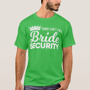 Camiseta Noivas Desculpe, não posso Sou uma noiva segurança