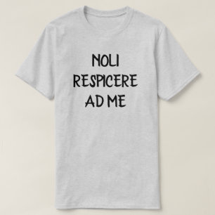 Camiseta noli respicere e eu - não olhem para mim em latim