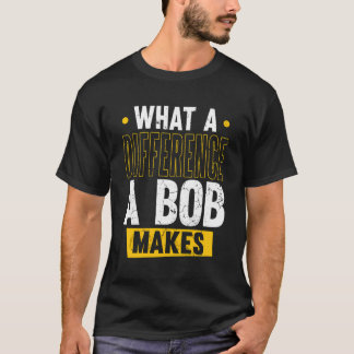 Camiseta Nome Bob Birthday Forename Que Diferença Um Bob