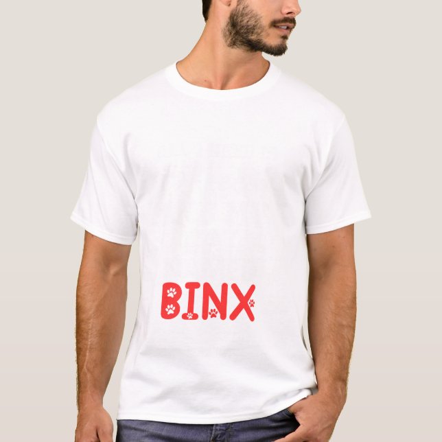 Camiseta Nome do Gato Binx Presentes Tudo Que Eu Preciso É (Frente)