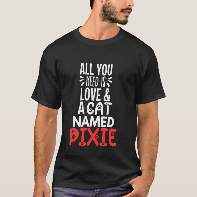 Camiseta Nome do Gato Design Pixie - Tudo o que Você Precis (Frente)