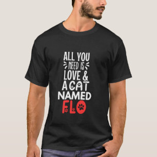 Camiseta Nome do Gato Flo Design Tudo que você precisa é am