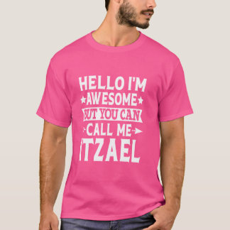 Camiseta Nome do Itzael Funny Olá Sou Incrível Chame-me