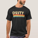 Camiseta Nome DUSTY Nome Personalizado Funny Retro Vintage<br><div class="desc">O trabalho de arte de Edição Limitada legal é o melhor presente ou presente para qualquer homem que você queira surpreender. Comprar o design agora!</div>
