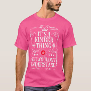 Camiseta Nome Kimber É Uma Coisa da Kimber Que Você Não Ent