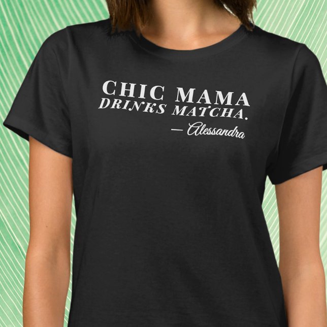 Camiseta Nome Personalizado Chic Mama Matcha Tea Dizendo Ti (Criador carregado)
