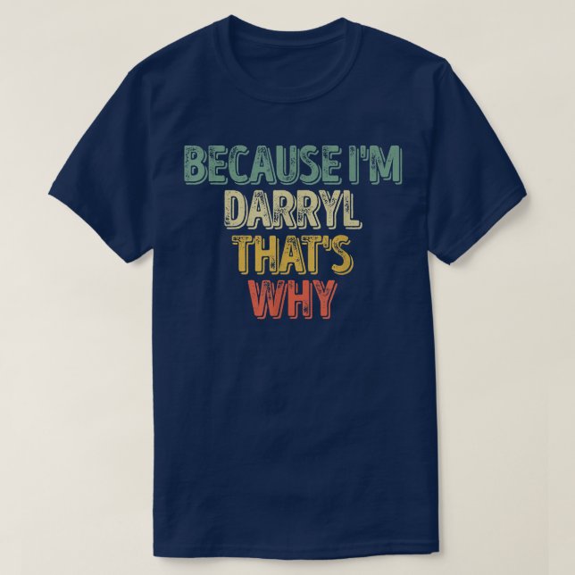 Camiseta Nome Personalizado Engraçado Porque Eu Darryl É Po (Frente do Design)