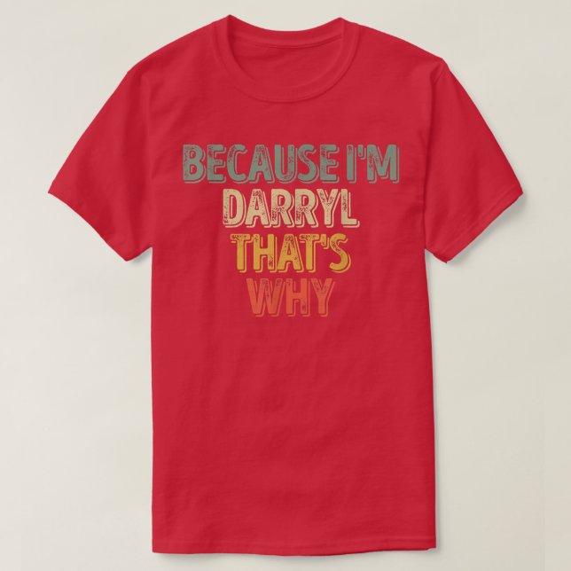 Camiseta Nome Personalizado Engraçado Porque Im Darryl Isso (Frente do Design)