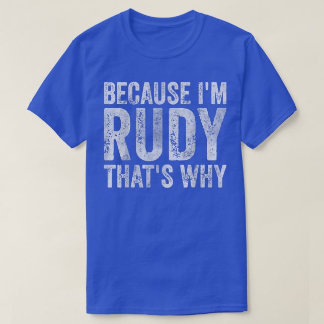 Camiseta Nome Personalizado Engraçado Porque Sou Rudy Por I (Frente do Design)
