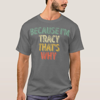 Camiseta Nome Personalizado Engraçado Porque Sou Tracy Por