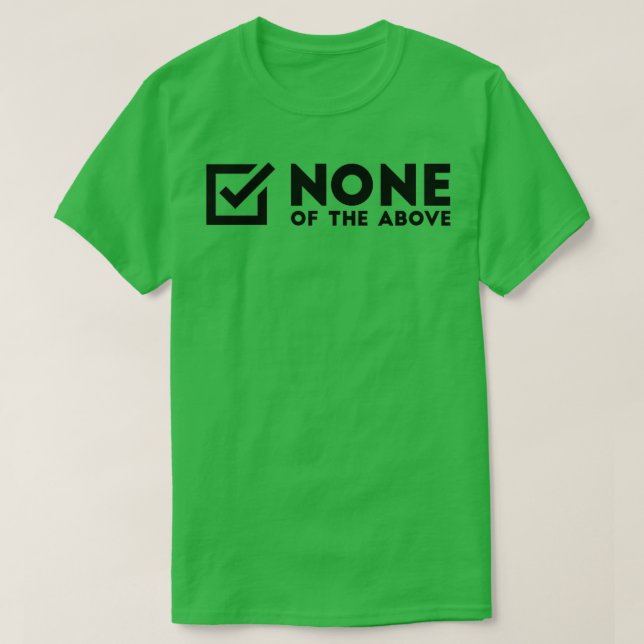 Camiseta None Of The Above (Frente do Design)