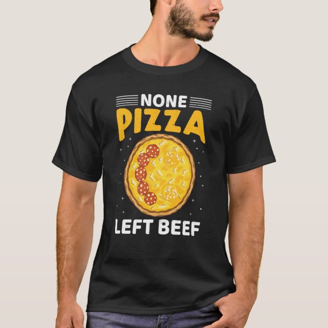 Camiseta None Pizza Left Beef Pizza Beef Cheese Quotes (Frente)