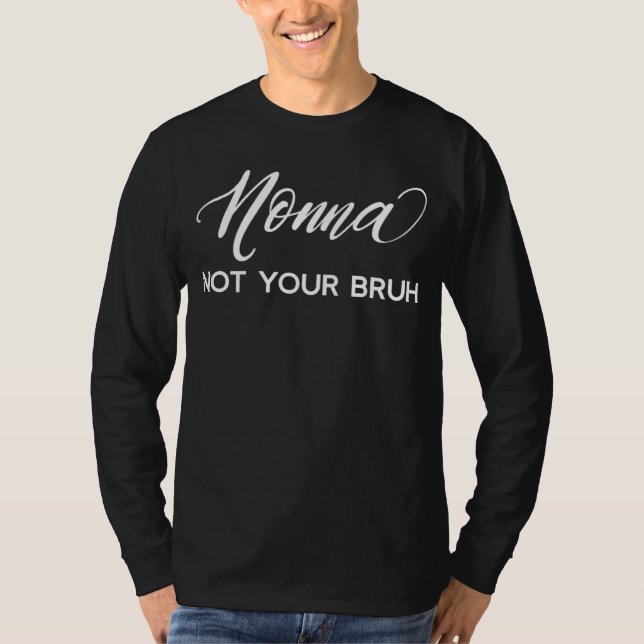 Camiseta Nonna Not Your Bruh Grandma of Teens Anti Bruh (Frente)