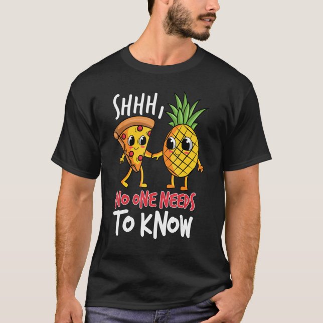 Camiseta Noone needs to know Pizza Pineapple (Frente)