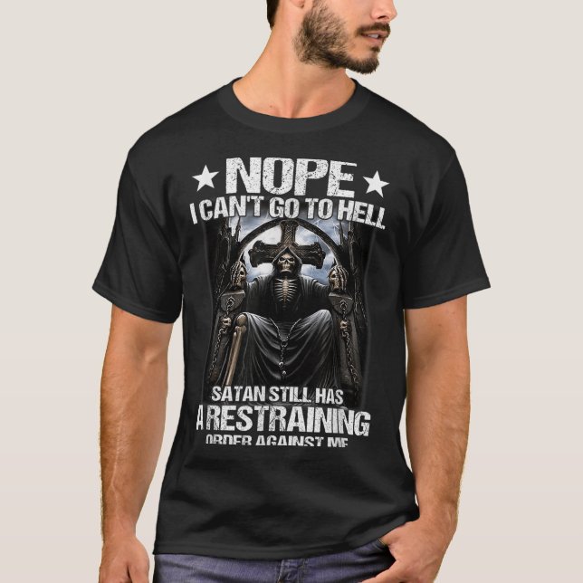 Camiseta Nope I Can't Go To Hell Satan Still Has Restrainin (Frente)