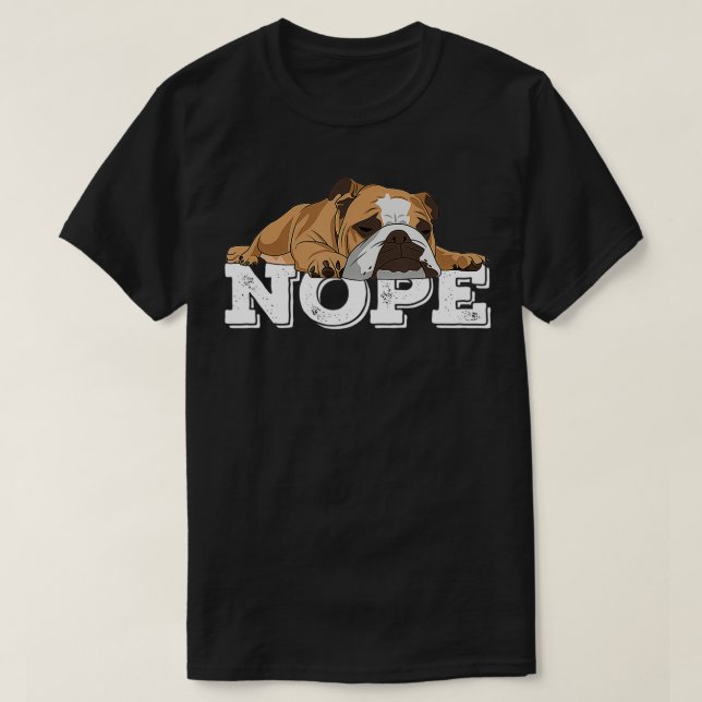 Camiseta Nope Lazy English Bulldog Dog Lover Gift (Frente do Design)