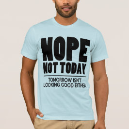 Camiseta Nope não hoje