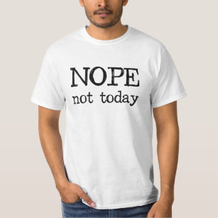 Camiseta Nope não hoje