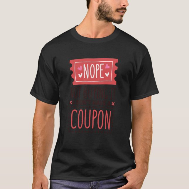 Camiseta Nope Not Buying It I Don't Have A Coupon Coupons C (Frente)