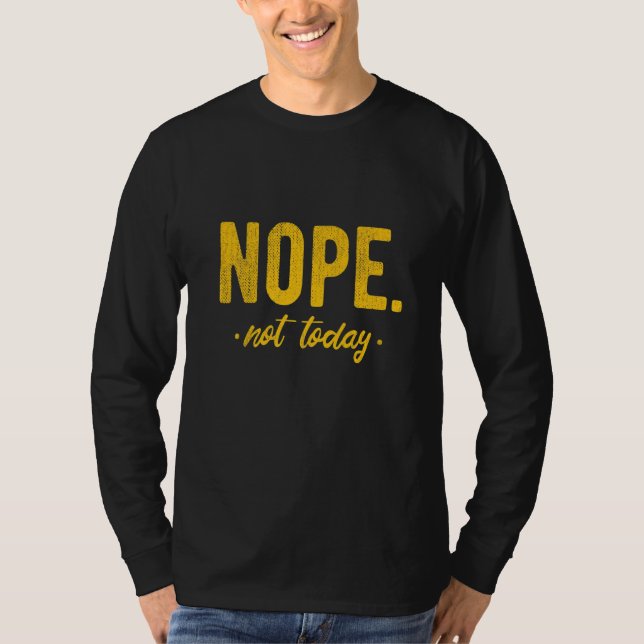 Camiseta Nope Not Today  Sayings For Lazy Women & Men (Frente)