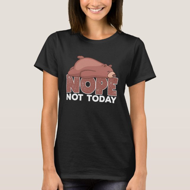 Camiseta Nope Not Today Sleeping Grizzly Bear Animal (Frente)