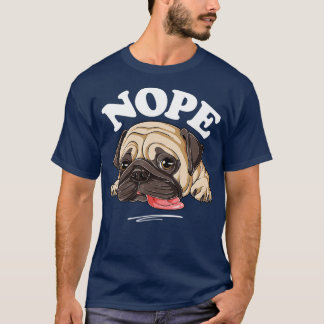 Camiseta Nope Pug Crianças Engraçadas Preguiçosas Mulheres