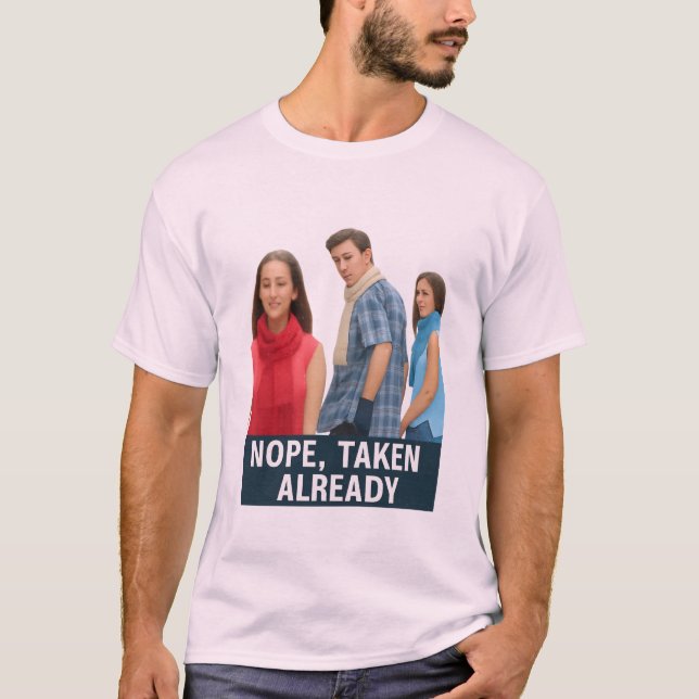 Camiseta Nope Taken Already - Loyal Boyfriend Meme Graphic  (Frente)
