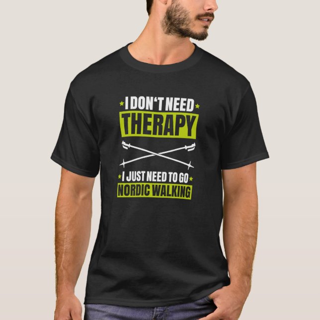 Camiseta Nordic Walker I Don't Need Therapy Nordic Walking (Frente)
