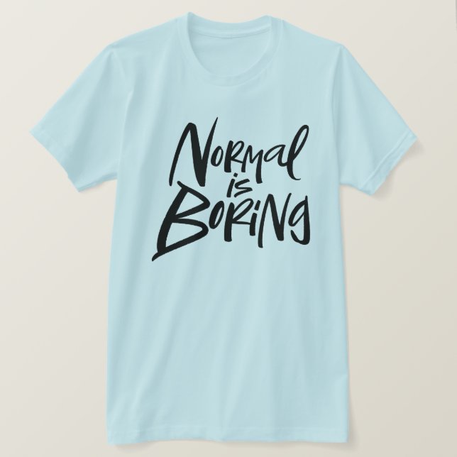 Camiseta Normal é aborrecido Declaração moderna de letreiro (Frente do Design)