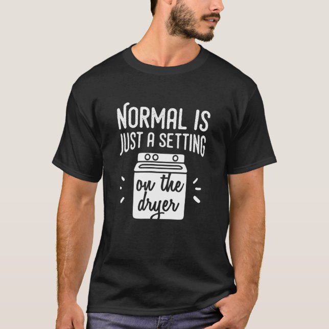 Camiseta Normal é apenas uma configuração no secador - famí (Frente)