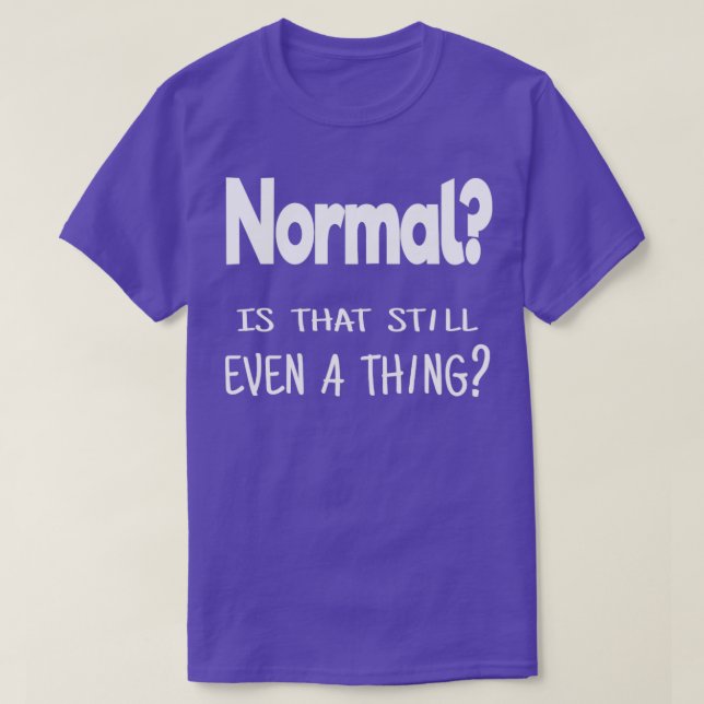 Camiseta Normal é que isso ainda é uma coisa (Frente do Design)