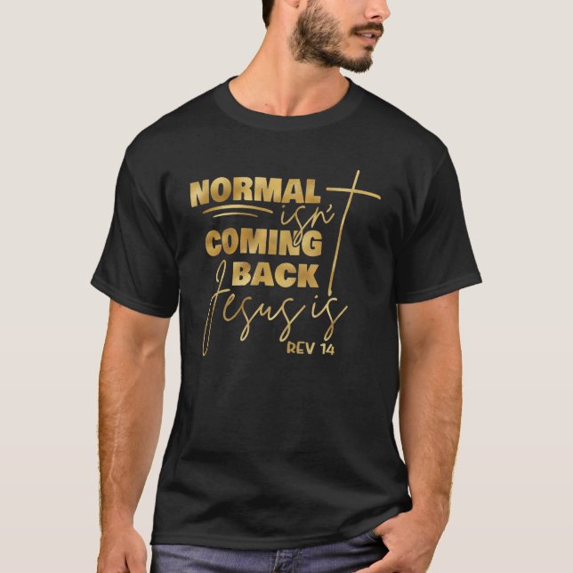 Camiseta Normal isn t Coming Back Jesus Is Revelation 14 pr (Frente)