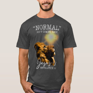 Camiseta Normal Isnt Coming Back But Jesus Is Cross Christi