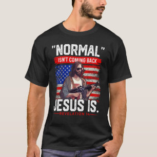Camiseta Normal não está voltando Jesus é cristão americano