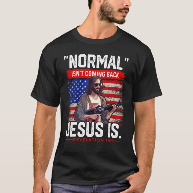 Camiseta Normal não está voltando Jesus é cristão americano (Frente)