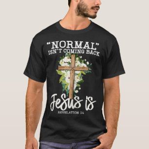 Camiseta Normal não está voltando Jesus é Flor Cristã