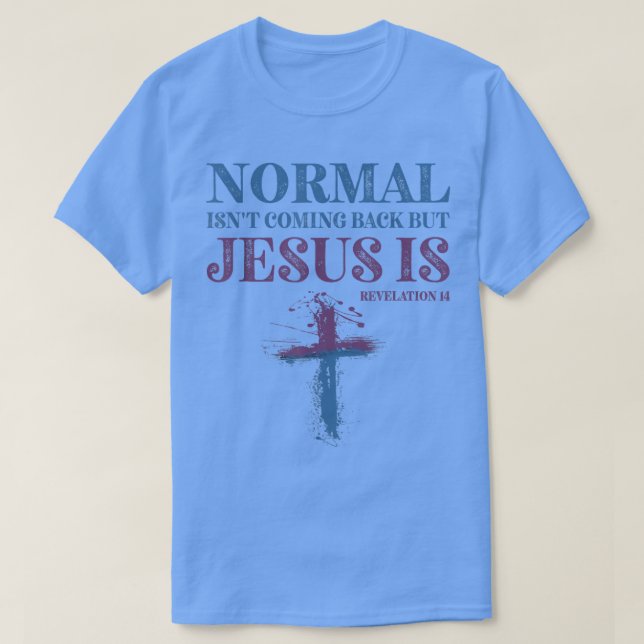 Camiseta Normal não está voltando, mas Jesus é a revolução  (Frente do Design)