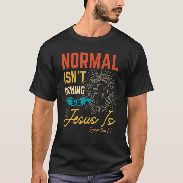Camiseta Normal não está voltando, mas Jesus é a revolução  (Frente)