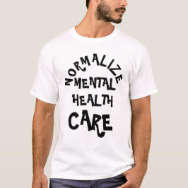 Camiseta Normalize as lutas pela saúde mental.