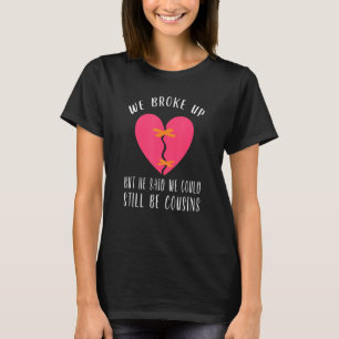 Camiseta Nós Acabamos Mas Ele Disse Que Ainda Podíamos Ser