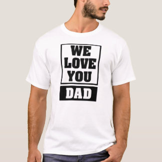 Camiseta Nós amamo-lo t-shirt do pai